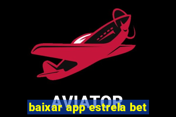 baixar app estrela bet